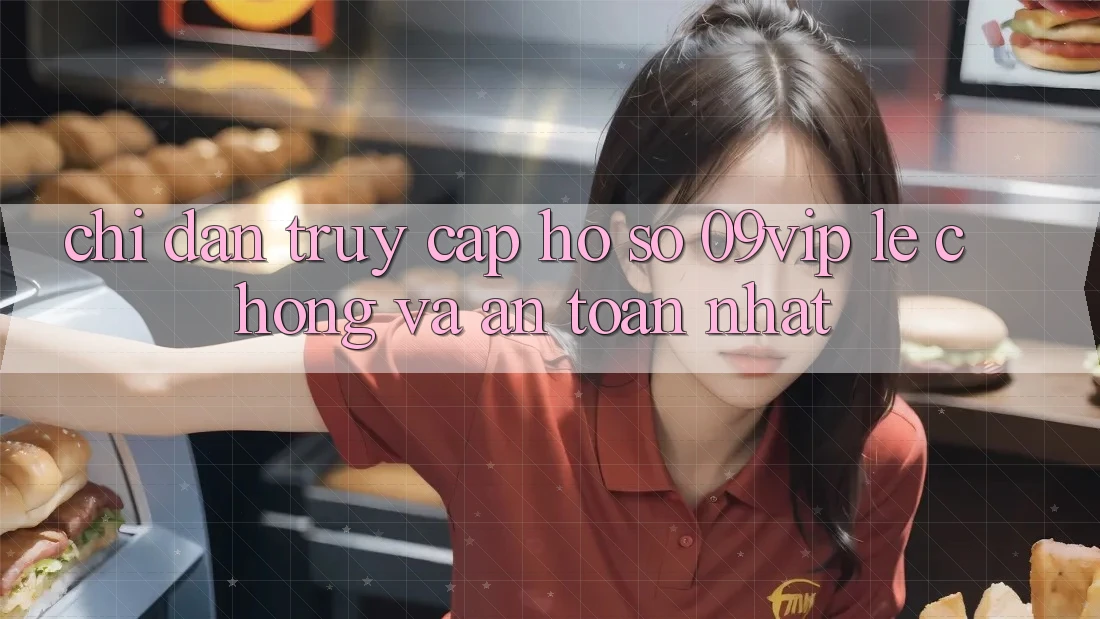 Chỉ dẫn Truy cập hồ sơ 09vip Lẹ Chóng Và An Toàn Nhất