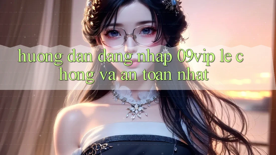 Hướng Dẫn Đăng Nhập 09vip Lẹ Chóng Và An Toàn Nhất Hướng Dẫn Đăng Nhập 09vip Lẹ Chóng Và An Toàn Nhất