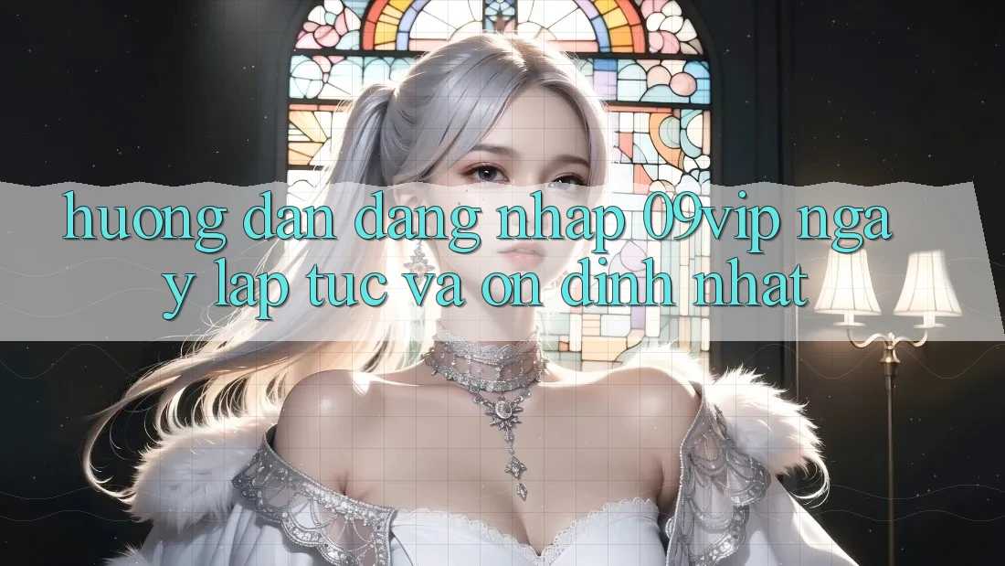 Hướng Dẫn Đăng Nhập 09vip Ngay lập tức Và Ổn định Nhất Hướng Dẫn Đăng Nhập 09vip Ngay lập tức Và Ổn định Nhất