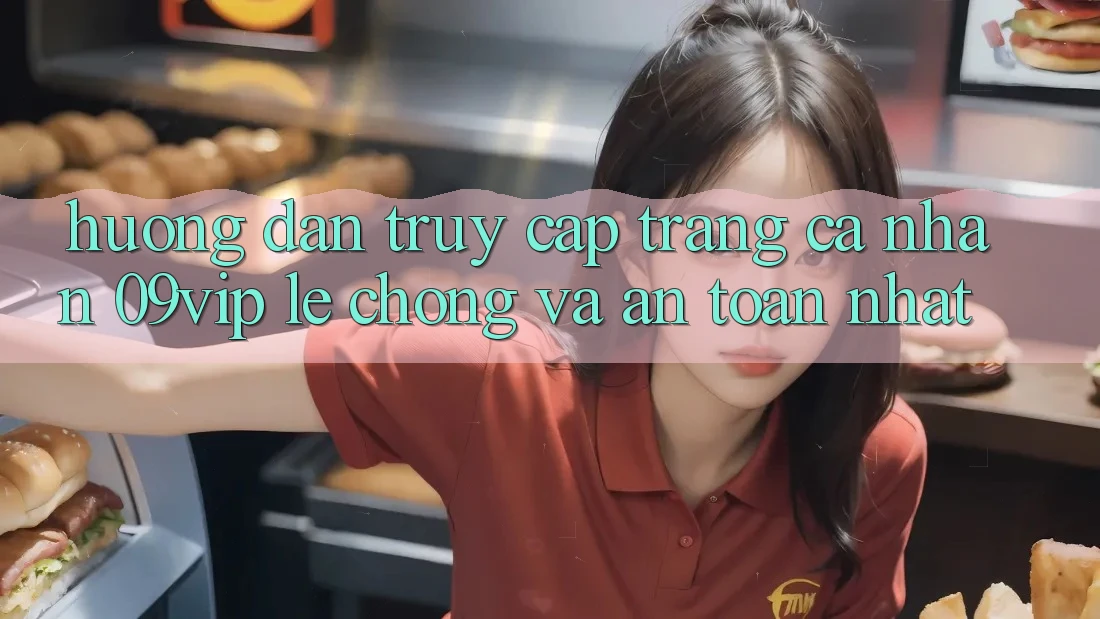 Hướng Dẫn Truy cập trang cá nhân 09vip Lẹ Chóng Và An Toàn Nhất