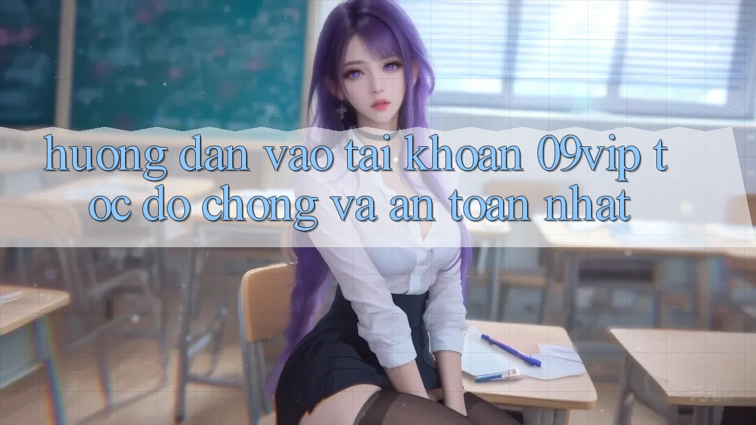 Hướng Dẫn Vào tài khoản 09vip Tốc độ Chóng Và An Toàn Nhất