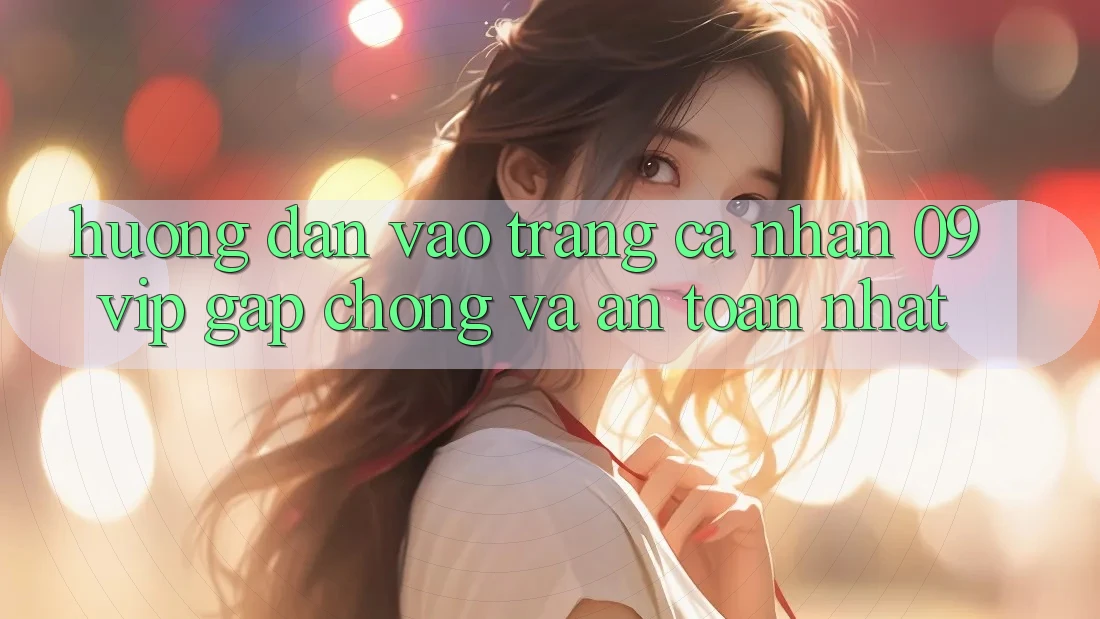 Hướng Dẫn Vào trang cá nhân 09vip Gấp Chóng Và An Toàn Nhất