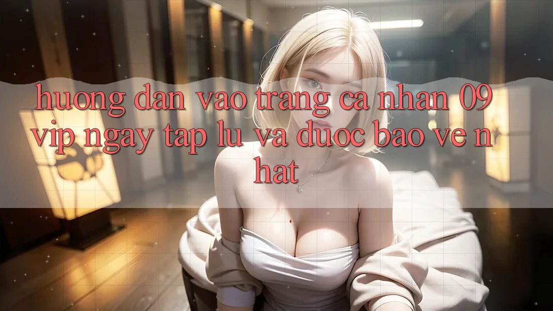 Hướng Dẫn Vào trang cá nhân 09vip Ngay tắp lự Và Được bảo vệ Nhất