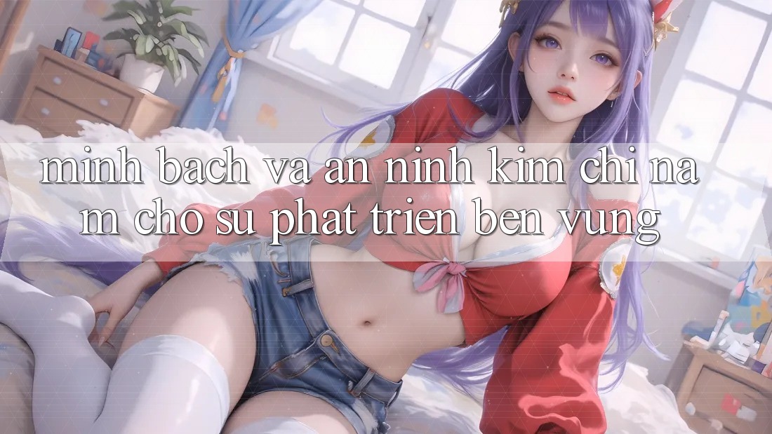Minh bạch Và An ninh - Kim Chỉ Nam Cho Sự Phát Triển Bền Vững Minh bạch Và An ninh - Kim Chỉ Nam Cho Sự Phát Triển Bền Vững