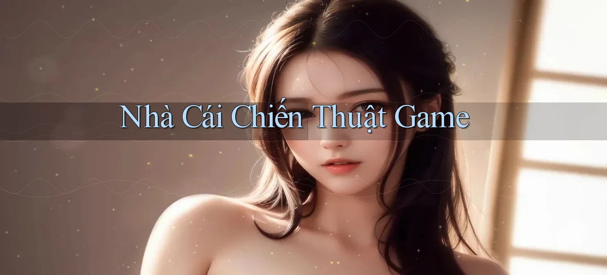 nhà cái Chiến thuật game