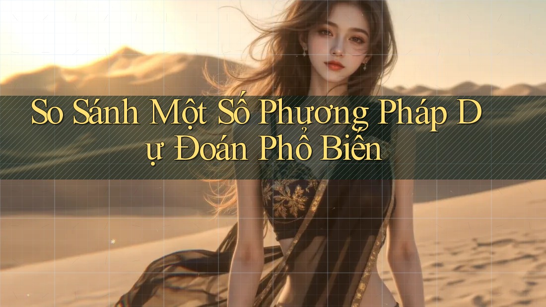 So Sánh Một Số Phương Pháp Dự Đoán Phổ Biến So Sánh Một Số Phương Pháp Dự Đoán Phổ Biến