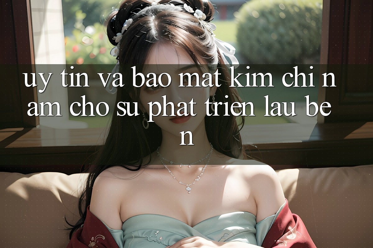 Uy Tín Và Bảo Mật - Kim Chỉ Nam Cho Sự Phát Triển Lâu bền