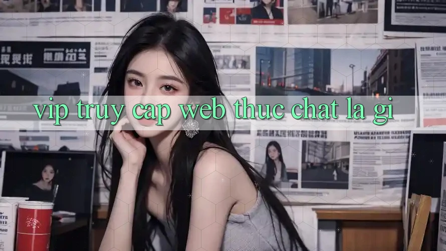 “Vip Truy Cập Web” Thực Chất Là Gì?